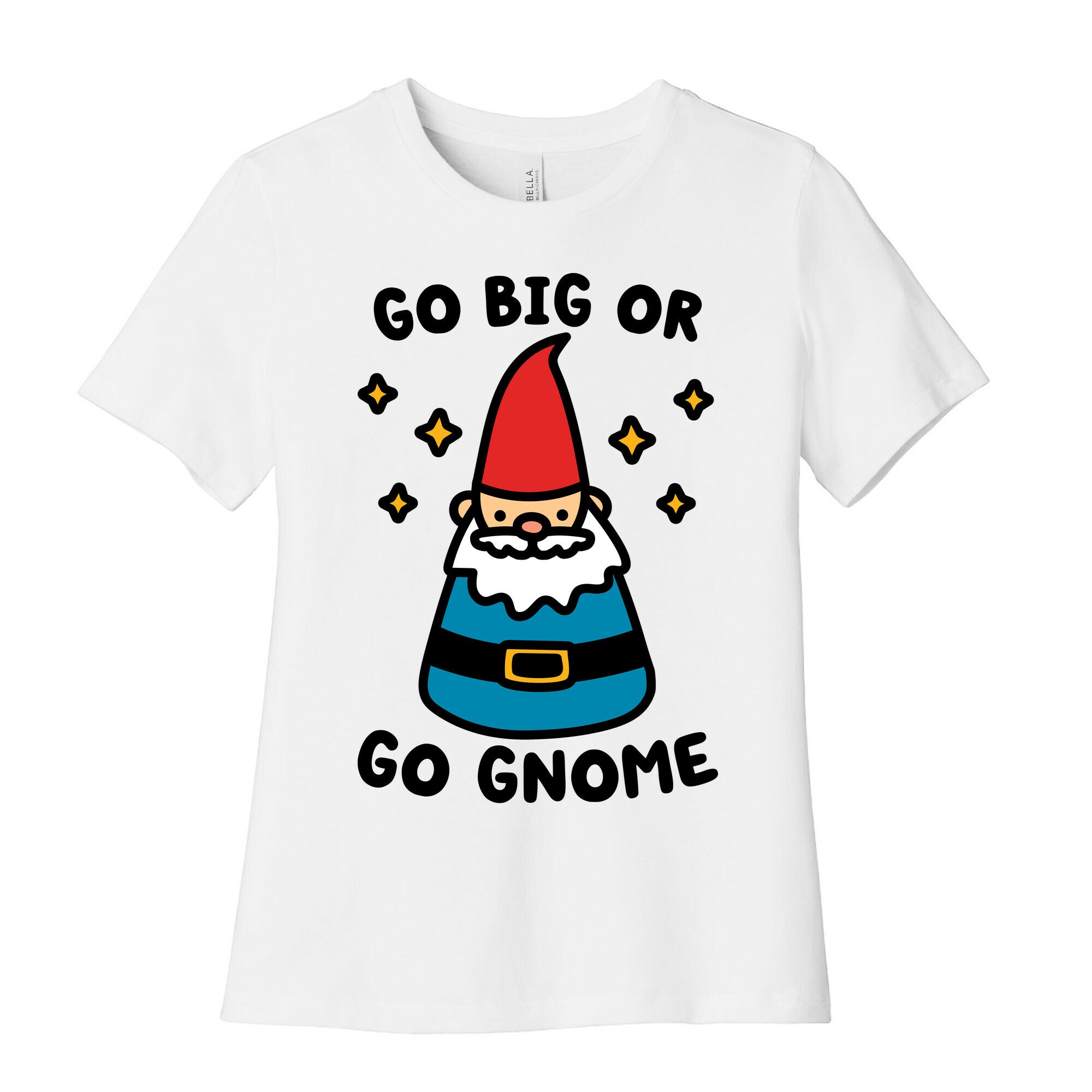 Go Big Or Go Gnome Women's Cotton Tee